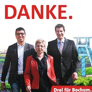 Danke. Serdar Yüksel, Carina Gödecke, Thomas Eiskirch (Drei für Bochum.) Danke. Serdar Yüksel, Carina Gödecke, Thomas Eiskirch (Drei für Bochum.)